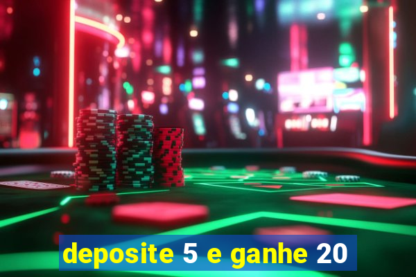 deposite 5 e ganhe 20